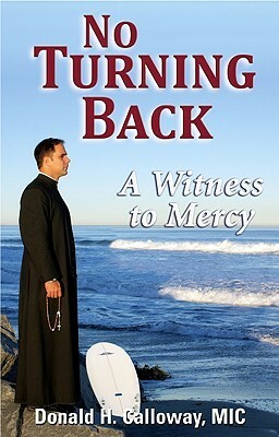 No Turning Back: A Witness to Mercy by Donald H. Calloway