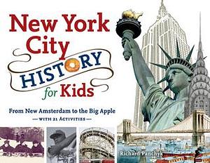 New York City History for Kids: From New Amsterdam to the Big Apple with 21 Activities by Richard Panchyk, Richard Panchyk