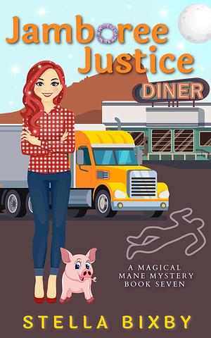 Jamboree Justice: A Magical Mane Mystery by Stella Bixby, Stella Bixby