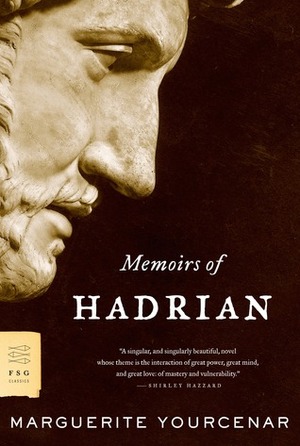 The Memoirs of Hadrian by Marguerite Yourcenar