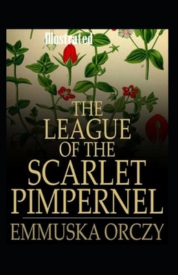 The League of the Scarlet Pimpernel Illustrated by Emma Orczy