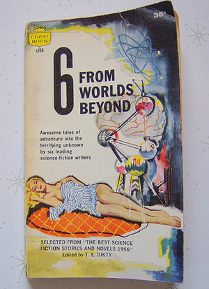 6 from Worlds Beyond by T.E. Dikty