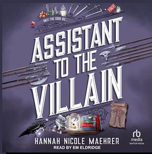 Assistant to the Villain by Hannah Nicole Maehrer