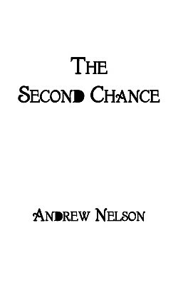 The Second Chance by Andrew Nelson