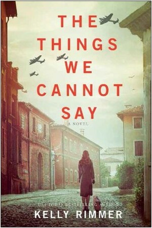 Things We Cannot Say by Kelly Rimmer