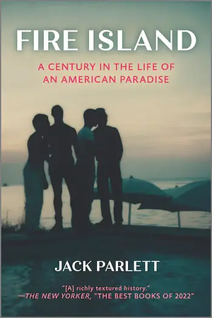 Fire Island: A Century in the Life of an American Paradise by Jack Parlett