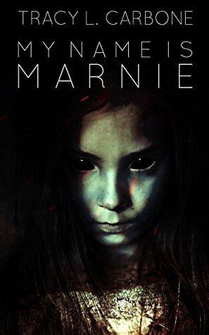 My Name is Marnie by Tracy L. Carbone, Tracy L. Carbone