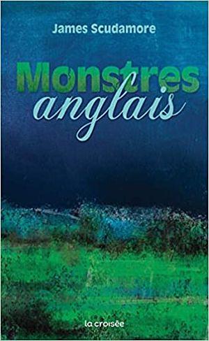 Monstres anglais by James Scudamore