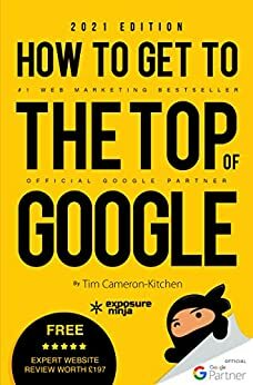 How To Get To The Top Of Google in 2020: The Plain English Guide to SEO by Andrew Tuxford, Hannah Whitehouse, Dale Davies, Tim Cameron-Kitchen