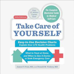 Take Care of Yourself: The Complete Guide to Self-Care by Donald M. Vickery, James F. Fries