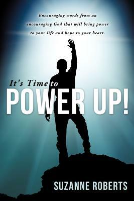It's Time to Power Up! by Suzanne Roberts
