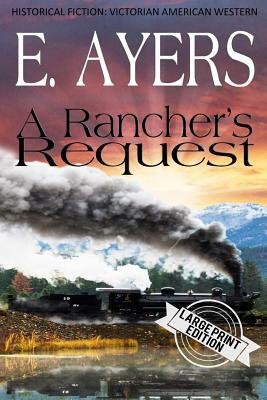 Historical Fiction: A Rancher's Request by E. Ayers