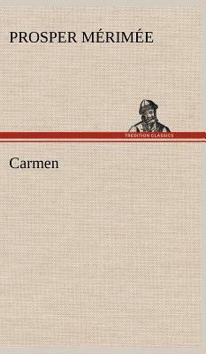 Carmen by Prosper M. Rim E., Prosper Merimee