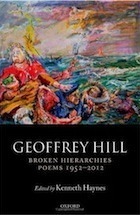 Broken Hierarchies: Poems 1952-2012 by Geoffrey Hill, Kenneth Haynes