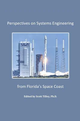 Perspectives on Systems Engineering from Florida's Space Coast by Scott Tilley