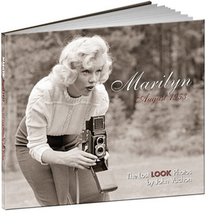 Marilyn, August 1953: The Lost LOOK Photos by Brian Wallis, John Vachon