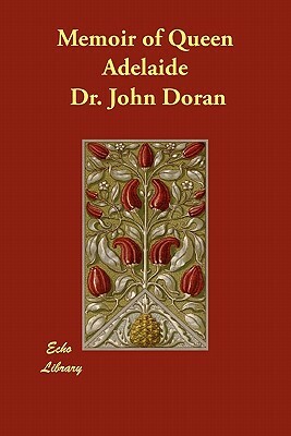 Memoir of Queen Adelaide by John Doran