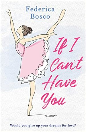 If I Can't Have You by Federica Bosco