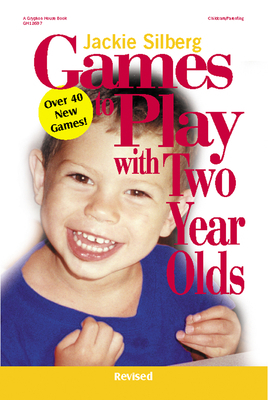 Games to Play with Two Year Olds, Revised by Jackie Silberg