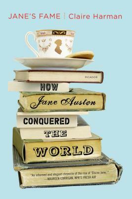 Jane's Fame: How Jane Austen Conquered the World by Claire Harman