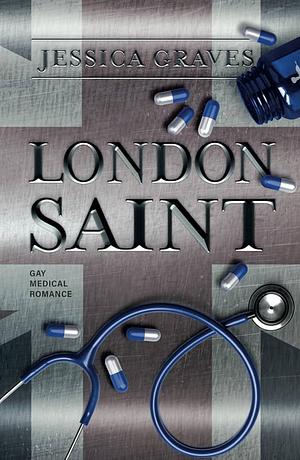 London Saint: Gay Medical Romance by Jessica Graves