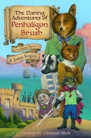 The Daring Adventures of Penhaligon Brush by S. Jones Rogan