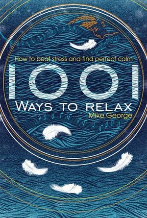 1001 Ways to Relax by Mike George