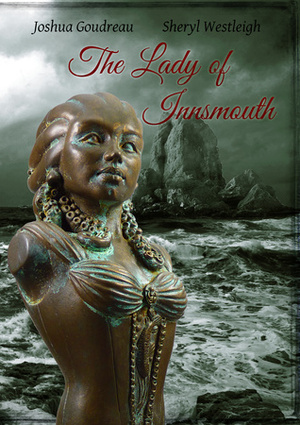 The Lady of Innsmouth by Joshua Goudreau, Sheryl Westleigh