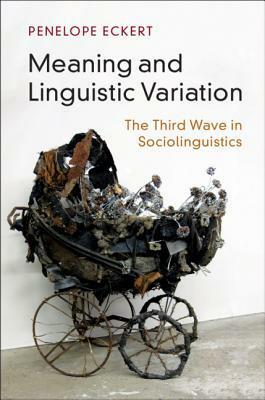 Meaning and Linguistic Variation by Penelope Eckert