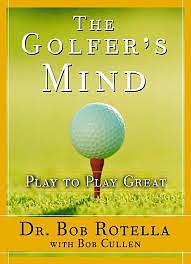 The Golfer's Mind by Bob Cullen, Bob Rotella