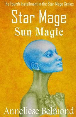 Sun Magic (Star Mage #4) by Anneliese Belmond