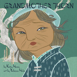 Grandmother Thorn by Rebecca Hahn, Katey Howes