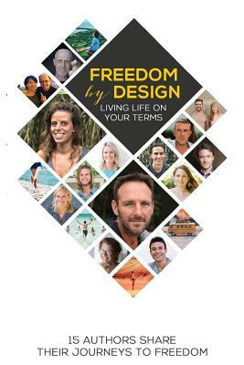 Freedom by Design: Living Life on Your Terms by Andrea Featherstone, John Abbott, Estela Kun