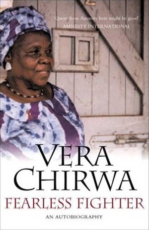 Fearless Fighter: The Life of Vera Chirwa by Vera Chirwa