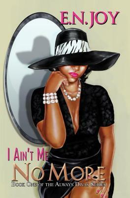 I Ain't Me No More by E. N. Joy
