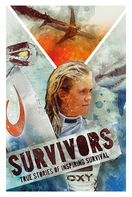 Survivors: Inspiring True Stories of Survival by Ben Hubbard