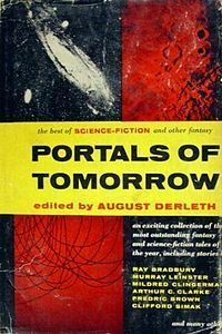 Portals of Tomorrow: The Best Tales of Science Fiction and Other Fantasy by James Blish, John Anthony, John Langdon, Robert Sheckley, Idris Seabright, Mack Reynolds, Ray Bradbury, Arthur C. Clarke, T. L. Sherred, Alex Apostolides, Clifford D. Simak, Kris Neville, Murray Leinster, R. Bretnor, Mildred Clingerman, Mark Clifton, Fredric Brown, August Derleth