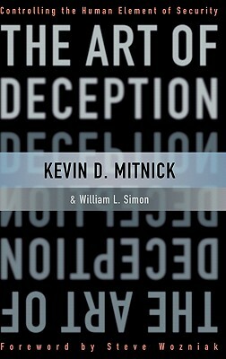 The Art of Deception: Controlling the Human Element of Security by William L. Simon, Kevin D. Mitnick