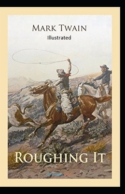 Roughing It Illustrated by Mark Twain