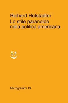 Lo stile paranoide nella politica americana by Richard Hofstadter