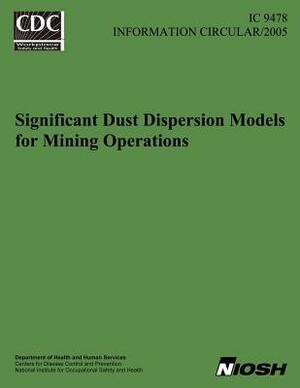 Significant Dust Dispersion Models for Mining Operations by National Institute for Occupational Safe, Centers for Disease Control and Preventi, W. R. Reed Ph. D.