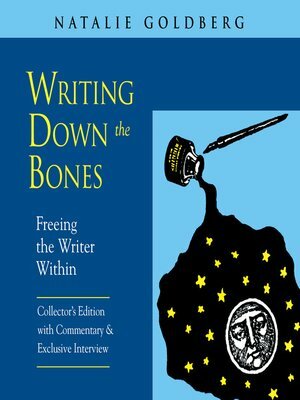 Writing Down the Bones: Freeing the Writer Within by Natalie Goldberg