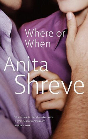 Where or When by Anita Shreve