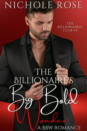 The Billionaire's Big Bold Wonder by Nichole Rose