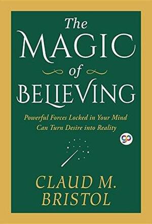 The Magic of Believing by Claud M. Bristol