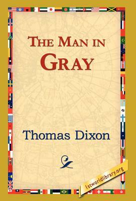 The Man in Gray by Thomas Dixon