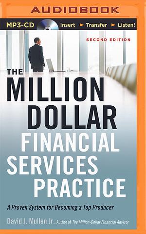 Million-Dollar Financial Services Practice, The by Kevin Stillwell, David J. Mullen Jr.