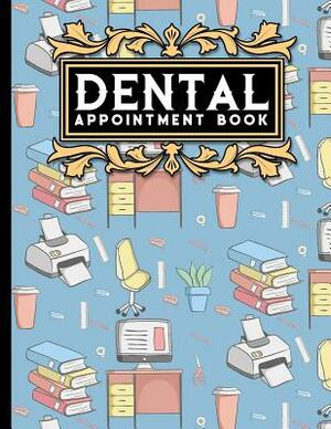 Dental Appointment Book: 7 Columns Appointment Desk Book, Appointment Scheduler, Daily Appointment Scheduler by Moito Publishing