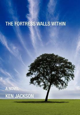 The Fortress Walls Within by Ken Jackson