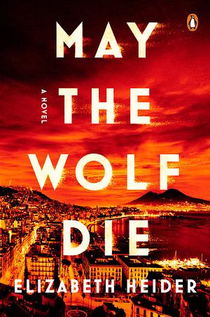 May the Wolf Die by Elizabeth Heider